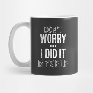 Don't worry...I did it myself 3 Mug